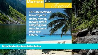 Best Deals Ebook  Marked for Travel: 101 International Travel tips for saving money, staying  safe