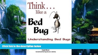 Best Buy Deals  Think...like a Bed Bug: A Guide To Knowing What Bed Bugs Are, Who s At Risk, How