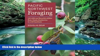 Best Buy Deals  Pacific Northwest Foraging: 120 Wild and Flavorful Edibles from Alaska