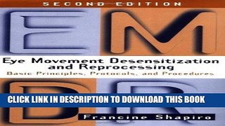 Read Now Eye Movement Desensitization and Reprocessing (EMDR): Basic Principles, Protocols, and