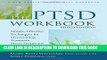 Read Now The PTSD Workbook: Simple, Effective Techniques for Overcoming Traumatic Stress Symptoms