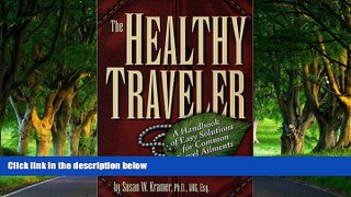 Best Deals Ebook  The Healthy Traveler: A Handbook of Easy Solutions for Common Travel Ailments