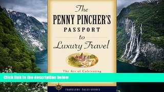 Best Deals Ebook  The Penny Pincher s Passport to Luxury Travel (Travelers  Tales Guides)  Most
