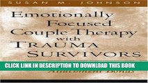 Read Now Emotionally Focused Couple Therapy with Trauma Survivors: Strengthening Attachment Bonds