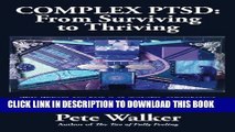 Read Now Complex PTSD: From Surviving to Thriving: A GUIDE AND MAP FOR RECOVERING FROM CHILDHOOD