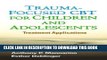 Read Now Trauma-Focused CBT for Children and Adolescents: Treatment Applications Download Book