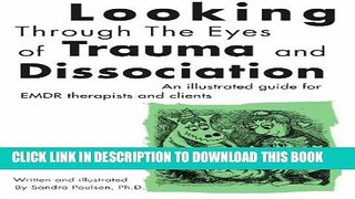 Read Now Looking Through the Eyes of Trauma and Dissociation: An illustrated guide for EMDR