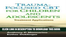 Read Now Trauma-Focused CBT for Children and Adolescents: Treatment Applications PDF Book