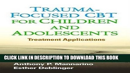 Read Now Trauma-Focused CBT for Children and Adolescents: Treatment Applications PDF Book