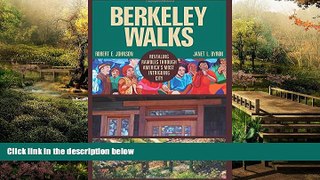 Must Have  Berkeley Walks: Revealing Rambles through America s Most Intriguing City  Full Ebook
