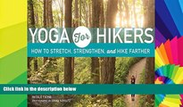 Must Have  Yoga for Hikers: Stretch, Strengthen and Hike Farther  Full Ebook