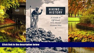 Must Have  Hiking to History: A Guide to Off-Road New Mexico Historic Sites  Most Wanted