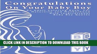 Read Now Congratulations On Your Baby Boy: An Adult Coloring Book  for Maternity and Motherhood