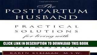 Read Now The Postpartum Husband: Practical Solutions for living with Postpartum Depression