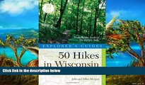 Best Deals Ebook  Explorer s Guide 50 Hikes in Wisconsin: Trekking the Trails of the Badger State