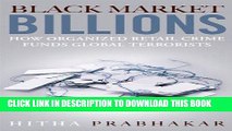 [READ] EBOOK Black Market Billions: How Organized Retail Crime Funds Global Terrorists BEST