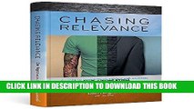 [FREE] EBOOK Chasing Relevance: 6 Steps to Understand, Engage and Maximize Next Generation Leaders