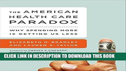 [FREE] EBOOK The American Health Care Paradox: Why Spending More is Getting Us Less BEST COLLECTION