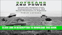 Read Now Soybeans and Power: Genetically Modified Crops, Environmental Politics, and Social