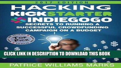 [PDF] Hacking Kickstarter, Indiegogo: How to Raise Big Bucks in 30 Days: Secrets to Running a