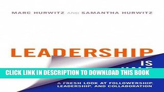 [READ] EBOOK Leadership is Half the Story: A Fresh Look at Followership, Leadership, and