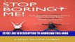 [READ] EBOOK Stop Boring Me!: How to Create Kick-Ass Marketing Content, Products and Ideas Through