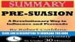 [READ] EBOOK Summary: Pre-Suasion: A Revolutionary Way to Influence and Persuade by Robert