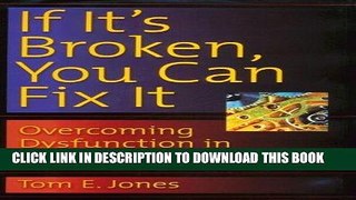 [READ] EBOOK If It s Broken, You Can Fix It: Overcoming Dysfunction in the Workplace ONLINE