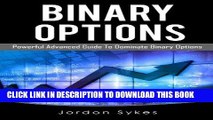 [FREE] EBOOK Binary Options Advanced: Powerful Advanced Guide To Dominate Binary Options