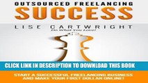 [READ] EBOOK Outsourced Freelancing Success: Start a Successful Freelancing Business and Make Your