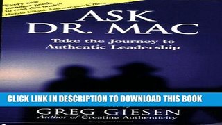 [FREE] EBOOK Ask Dr. Mac: Take the Journey to Authentic Leadership BEST COLLECTION