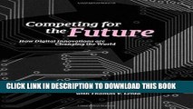 [FREE] EBOOK Competing for the Future: How Digital Innovations are Changing the World BEST