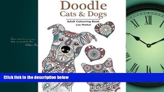 READ book  Doodle Cats   Dogs: Adult Colouring Book: Stress Relieving Cats and Dogs Designs for