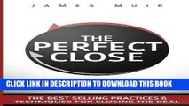 [READ] EBOOK The Perfect Close: The Secret To Closing Sales - The Best Selling Practices