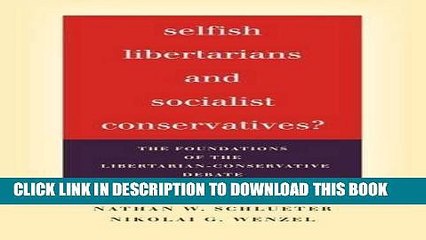 Read Now Selfish Libertarians and Socialist Conservatives?: The Foundations of the