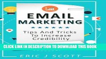 [FREE] EBOOK Email Marketing:Tips and Tricks to Increase Credibility (Marketing Domination)