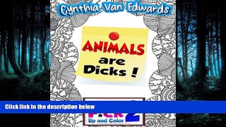 READ book  Shut the F*ck Up and Color 2: Animals are Dicks!: The Adult Coloring Book of Swear