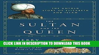 Read Now The Sultan and the Queen: The Untold Story of Elizabeth and Islam PDF Book