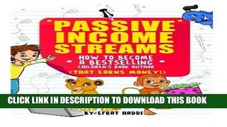 [FREE] EBOOK Passive Income Streams: How to become a bestselling Children s book Author (that