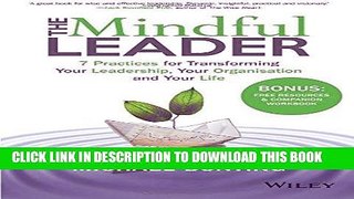 [FREE] EBOOK The Mindful Leader: 7 Practices for Transforming Your Leadership, Your Organisation