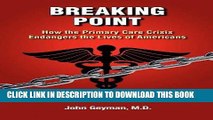 [FREE] EBOOK Breaking Point - How the Primary Care Crisis Endangers the Lives of Americans BEST