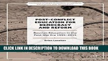 Read Now Post-Conflict Education for Democracy and Reform: Bosnian Education in the Post-War Era,