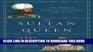 Read Now The Sultan and the Queen: The Untold Story of Elizabeth and Islam Download Book