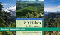 Must Have  Explorer s Guide 50 Hikes in the White Mountains: Hikes and Backpacking Trips in the