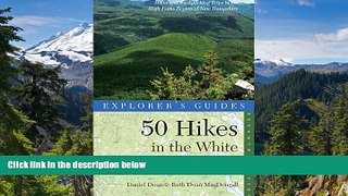 Must Have  Explorer s Guide 50 Hikes in the White Mountains: Hikes and Backpacking Trips in the