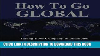 [READ] EBOOK How To Go GLOBAL: Taking your company International BEST COLLECTION