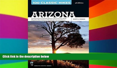 Must Have  100 Classic Hikes Arizona: Arizona, Grand Canyon, Colorado Plateau, San Francisco