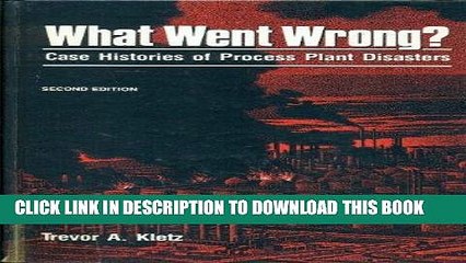 [FREE] EBOOK What Went Wrong: Case Histories of Process Plant Disasters BEST COLLECTION