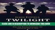 Read Now Twilight Warriors: The Soldiers, Spies, and Special Agents Who Are Revolutionizing the
