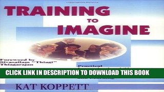 [READ] EBOOK Training to Imagine: Practical Improvisational Theatre Techniques to Enhance